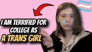 I'm Scared To Start College Tomorrow As A Trans Girl (MTF)