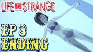 LIFE IS STRANGE Episode 3 ENDING - HOLY WTF THAT ENDING THO!
