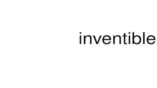 How to pronounce inventible