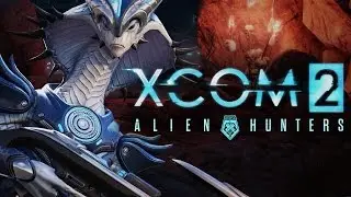 XCOM 2: Alien Hunters Видео вскрытия
