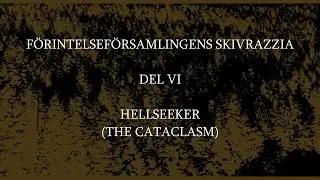 F&Ouml;RINTELSEF&Ouml;RSAMLINGENS SKIVRAZZIA. DEL VI. HELLSEEKER (THE CATACLASM)