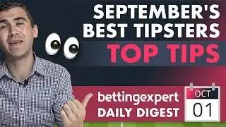 5 top tips from September's Tipster of the Month | bettingexpert Daily Digest 01/10/19