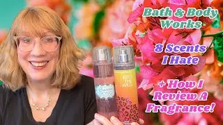 8 ароматов Bath & Body Works, которые мне не нравятся, + Как я оцениваю ароматы!