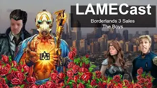 LAMECast: Ep 7 Borderlands 3 and The Boys
