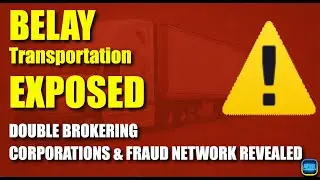 Belay Transportation Exposed: Double Brokering, Fake Corporations & Fraud Network Revealed