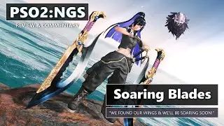 PSO2: NGS - Let's Review Soaring Blades (Weapon Review - 20/7/22)