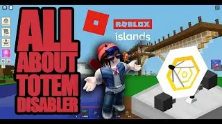 ALL ABOUT TOTEM DISABLERS - ROBLOX ISLANDS/SKYBLOCKS
