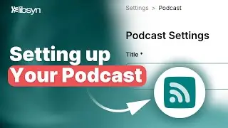 How to Set Up Your Podcast with Libsyn (Step-By-Step)