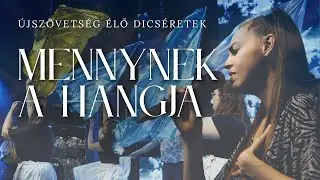 Mennynek a hangja // ÚjSzövetség ÉLŐ Dicséretek