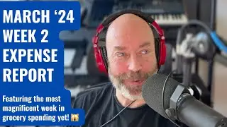 March '24 Week 2 | Expense Report  | Midlife Money Moves