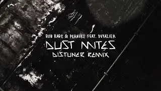 Bob Rage & Peanuke - Dust Mites (Distuner Remix) [official visualiser]