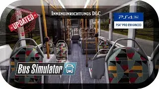 Bus Simulator #40 Inneneinrichtungs DLC f&uuml;r Mercedes und MAN *PS4/HD/60FPS/DE*