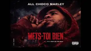 All Choco Marley (MET TOI BIEN) prod by papi Ond the beat