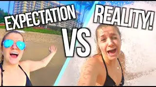 SPRING BREAK Expectations VS Reality