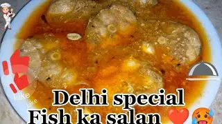 Delhi special Fish ka salan 🐟❤️ | Fish curry &hearts;️