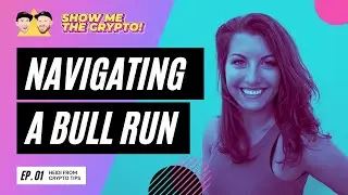 Show Me The Crypto Episode 1 - Heidi (Crypto Tips): Navigating a Bull Run