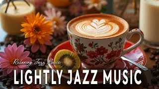 Lightly Jazz Music ☕ Bossa Nova instrumental for  Studying , Great Moods & Happy Moods
