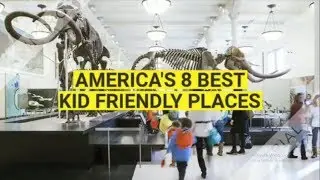 Best places for Family Vacation | America's 8 Most Kid-Friendly Places | Top Attractions for kids