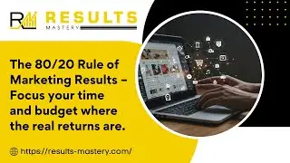 The 80/20 Rule of Marketing Results &ndash; Focus your time and budget where the real returns are.