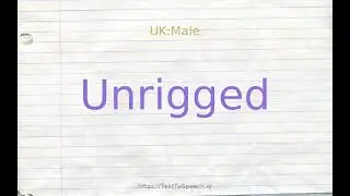 How to pronounce unrigged