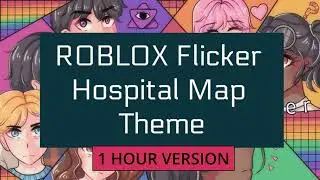 ROBLOX Flicker Hospital 1 Hour
