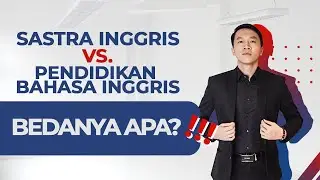 SASTRA INGGRIS VS PENDIDIKAN BAHASA INGGRIS, BEDANYA APA?