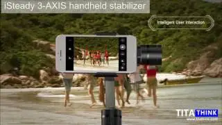 Titathink new iSteady: 3 axis handheld stabilizing Gimbal for Smartphone