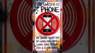 RE LWESHA KE PHONE by DURAHH FOURTY FIVE  x LWING HONG x TEEKAY RSA & EL-EN-KAYY