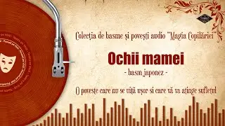 Ochii mamei (basm japonez) | Colectia de basme si povesti 🎧📖💖