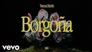 Vanesa Mart&iacute;n - Borgo&ntilde;a (Visualizer)