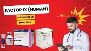 Factor IX Human - AlphaNine SD -  Mononine - All You Need to Know in 1 Minute.