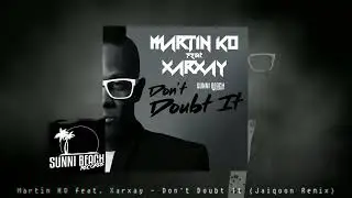 Martin KO feat. Xarxay - Don't Doubt it (Jaiqoon Remix) @LoudCarMusic