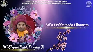 Srila Prabhupada Lilamrita || HG Shyam Rasik Prabhu Ji