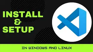 How to install and setup VS Code | Windows and Linux