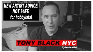 TONY BLACK NYC : ep 026 : New Artist Advice - NSF Hobbyists