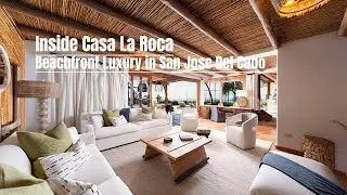 Casa La Roca | Oceanfront Luxury Villa Tour | San Jos&eacute; del Cabo