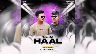 DIL KA HAAL ||DJ LIKU &times; DJ BADAL X REMIXPOINT||PLEASE SUBSCRIBE MY CHANNEL FOR LATEST SONGS 🎵🎶🎉#edm