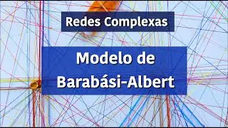 Modelo de Barabási-Albert (Redes Complexas)