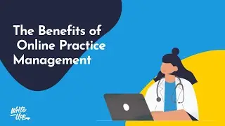The Benefits of Online Practice Management