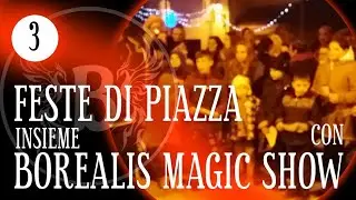 Feste di piazza insieme con Borealis magic show. per info 328 9139236
