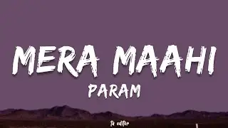 Mera Maahi - Param | Lyrics 