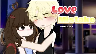 &bull;//Love Mistake//&bull; ~ Episode 7 - A Gacha Series 
