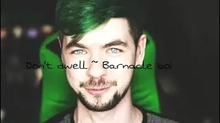 Don&rsquo;t dwell~ barnacle boi (deep version)