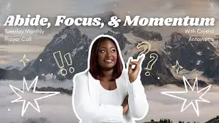 Abide, Focus, & Momentum