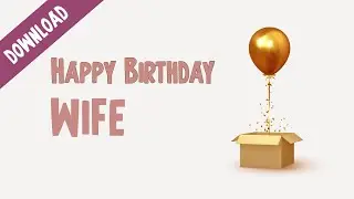 Happy birthday video wishes for Wife | Free Download