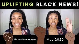 Uplifting Black Excellence & Feel Good Stories, Part 1 | Black Lives Matter | ArielJelissa