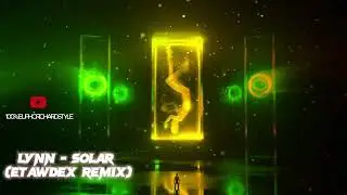 Lynn - Solar (Etawdex Remix) [Euphoric Hardstyle]