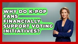 Why Do K-Pop Fans Financially Support Voting Initiatives? - K Pop Heroes