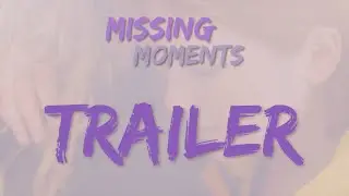 Missing Moments | Trailer