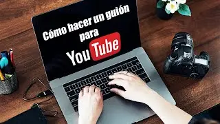 Cómo hacer un guión para Youtube - #tutorial